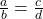 \frac{a} {b} = \frac{c} {d}