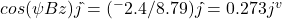 cos(\psi Bz)j\hat{ } = (^-2.4/8.79)j\hat{ } = 0.273j^v