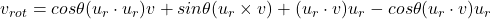 v_{rot} = cos\theta(u_r \cdot u_r)v + sin\theta(u_r \times v) + (u_r \cdot v)u_r - cos\theta(u_r \cdot v)u_r