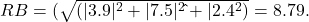 RB = (\sqrt{(|3.9|^2 + |7.5|^2\hat{ }\hat{ }+ |2.4^2)} = 8.79.