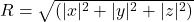 R = \sqrt{(|x|^2 + |y|^2 + |z|^2)}