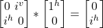 \begin {bmatrix} 0 \ i^v \\ i^h \ 0\end{bmatrix} * \begin {bmatrix} 1^h \\ 0 \end{bmatrix} = \begin {bmatrix} 0 \\ i^h \end{bmatrix}