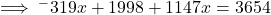 \implies ^-319x + 1998 +1147x = 3654