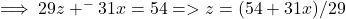 \implies 29z + ^-31x = 54  => z = (54 + 31x)/29