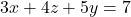 3x + 4z + 5y = 7