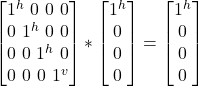 \begin  {bmatrix} 1^h \  0 \  0\   0\\ 0 \  1^h \  0\   0\\ 0 \  0 \  1^h\   0\\ 0 \  0\  0\   1^v\end{bmatrix} * \begin {bmatrix} 1^h \\ 0 \\ 0\\ 0  \end{bmatrix}  = \begin {bmatrix} 1^h \\ 0 \\ 0\\ 0  \end{bmatrix}